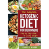 Ketogenic Diet for Beginners: Lose a Lot of Weight Fast Using Your Body's Natural Processes