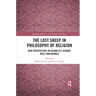 The Lost Sheep in Philosophy of Religion: New Perspectives on Disability, Gender, Race, and Animals