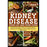 Kidney Disease Food List and Food Guide 2024: Comprehensive guide on what to eat and limit with Low Potassium, Low Phosphorus, and Low Sodium Recipes