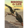 Birding for Life: How to Save Ourselves, Birds, and the Planet