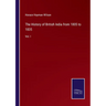 The History of British India from 1805 to 1835: Vol. I