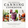 The Essential Canning Cookbook: Water Bath and Pressure Canning Recipes for Every Season