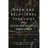 Open and Relational Theology and Its Social and Political Implications