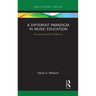 A Different Paradigm in Music Education: Re-Examining the Profession