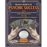 Six Easy Secrets to Psychic Success: How to Start, Grow and Succeed at Your Psychic Business By Applying These Six Easy Secrets