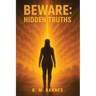 Beware: Hidden Truths