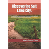 Discovering Salt Lake City: : A Comprehensive Guide to Utah's Urban Gem, Where Adventure and Tranquility Converge in the Scenic Rockies"