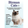 Birman Cats, The Complete Owners Guide to Birman Cats and Kittens Including Buying, Daily Care, Personality, Temperament, Health, Diet, Clubs and Bree