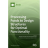 Processing Foods to Design Structures for Optimal Functionality