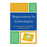 Magnetometry for Archaeologists