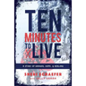 Ten Minutes to Live: A story of danger, hope, and healing
