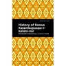 History of Keoua Kalanikupuapa-I-Kalani-Nui: Father of Hawaiian Kings