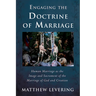 Engaging the Doctrine of Marriage: Human Marriage as the Image and Sacrament of the Marriage of God and Creation