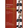 Solomon Was a Businessman: Advice from the Wealthiest Man on Earth