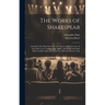 The Works of Shakespear: Comedies: The Merchant of Venice. Love's Labour's Lost. As You Like It. the Taming of the Shrew. All's Well That End's