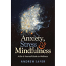 Anxiety, Stress & Mindfulness: A Do-It-Yourself Guide to Wellness