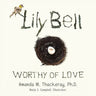 The Lily Bell: Worthy of Love