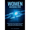Women Breaking Free: Conquer Control Issues, Overcome Perfectionism, Reduce Anxiety, Achieve Work-Life Balance, and Find Inner Peace for Emotional Wel