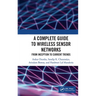 A Complete Guide to Wireless Sensor Networks: From Inception to Current Trends