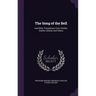 The Song of the Bell: And Other Translations From Schiller, Goethe, Uhland, And Others