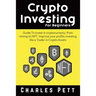 Crypto Investing for Beginners: Guide To Invest in Cryptocurrency, from mining to NFT. Improve your Profits investing like a Trader in Crypto Assets