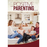 Positive Parenting: A Complete Guide for Positive Parents. Be Conscious, Playful, Present, Avoid Anxiety, and Help Your Children Grow Happ