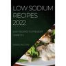Low Sodium Recipes 2022: Easy Recipes to Prevent Diabetes
