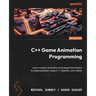 C++ Game Animation Programming - Second Edition: Learn modern animation techniques from theory to implementation using C++, OpenGL, and Vulkan