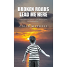 Broken Roads Lead Me Here