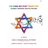 We Sing We Stay Together: Shabbat Morning Service Prayers