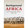 Battleground Africa: Cold War in the Congo, 1960-1965