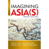 Imagining Asia(s): Networks, Actors, Sites