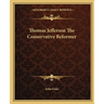 Thomas Jefferson The Conservative Reformer
