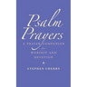 Psalm Prayers: A Companion for Worship and Devotion