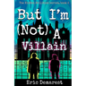 But I'm Not A Villain