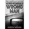 The True Story Behind Alfred Hitchcock's The Wrong Man