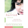 The Hurried Child, 25th Anniversary Edition (Anniversary)