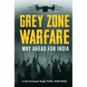 Grey Zone Warfare: Way Ahead for India