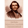 John Ruskin - The Stones of Venice - Volume III (of III): "The purest and most thoughtful minds are those which love colour the most."