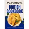 Traditional British Cookbook: 50 Authentic Recipes from The United Kingdom