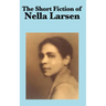 The Short Fiction of Nella Larsen