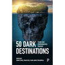 50 Dark Destinations: Crime and Contemporary Tourism