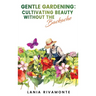 Gentle Gardening: Cultivating Beauty without the Backache
