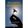 Reclaiming Wholeness: Letting Your Light Shine Even If You're Scared to Be Seen