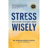 Stress Wisely: How to Be Well in an Unwell World