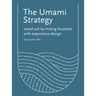 The Umami Strategy: Stand Out by Mixing Business with Experience Design