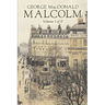 Malcolm, Volume I of II by George Macdonald, Fiction, Classics, Action & Adventure