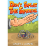 Don't Splat The Spiders: Why Insects and Bugs are important