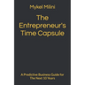The Entrepreneur's Time Capsule: A Predictive Business Guide for The Next 10 Years