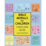 Bible Morals for Children: A Parent's Guide
